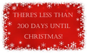 There Is Less Than 200 Days Until Christmas!
