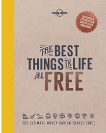 Lonely Planet’s The Best Things in Life are Free: The Ultimate Money-Saving Travel Guide