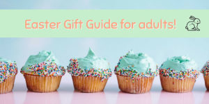 The BEST Easter gift ideas for adults