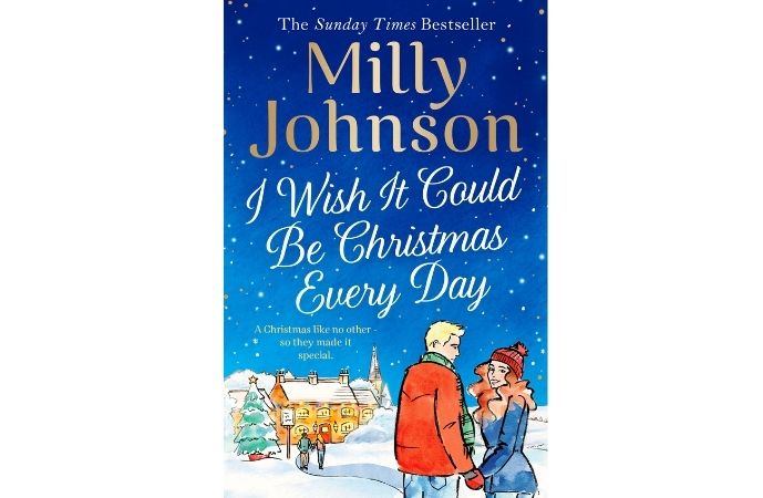 I Wish It Could Be Christmas Every Day by Milly Johnson