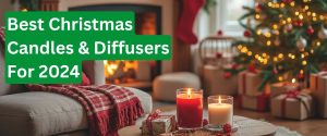 Best Christmas Candles & Diffusers For 2024